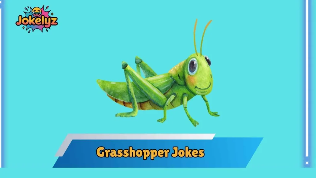Classic Grasshopper Jokes Everyone Loves