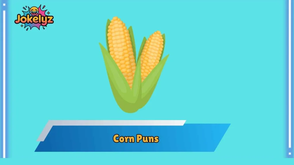 Corn Puns That Are Sweet and Cute