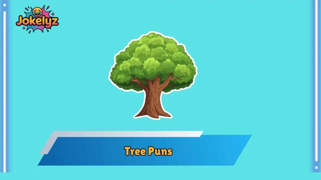 Cute Tree Puns for Everyday Smiles