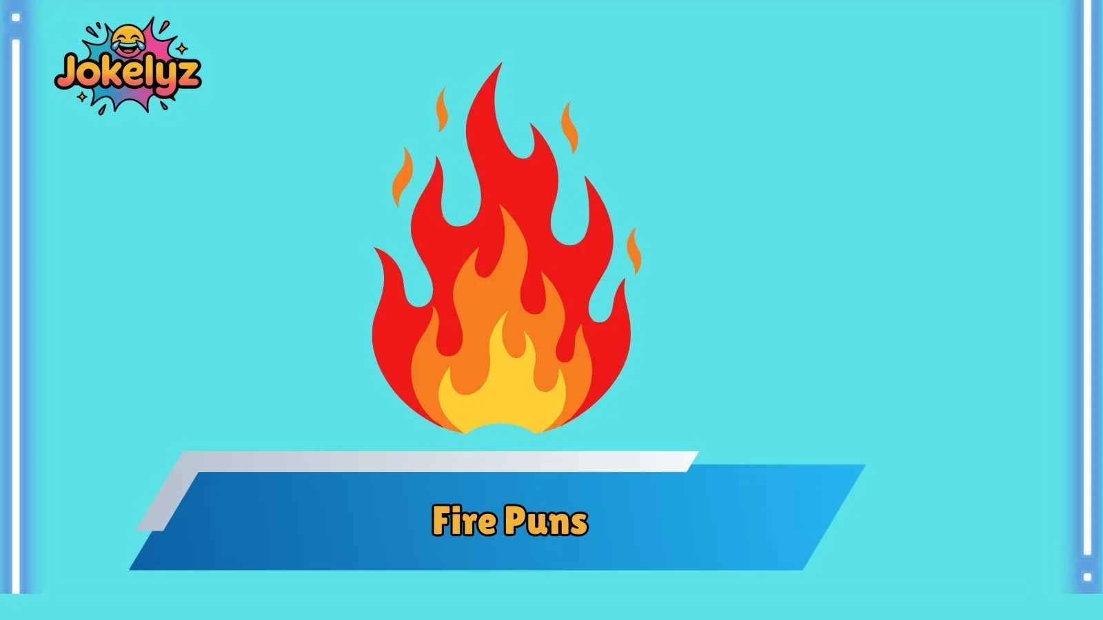 Fire Puns