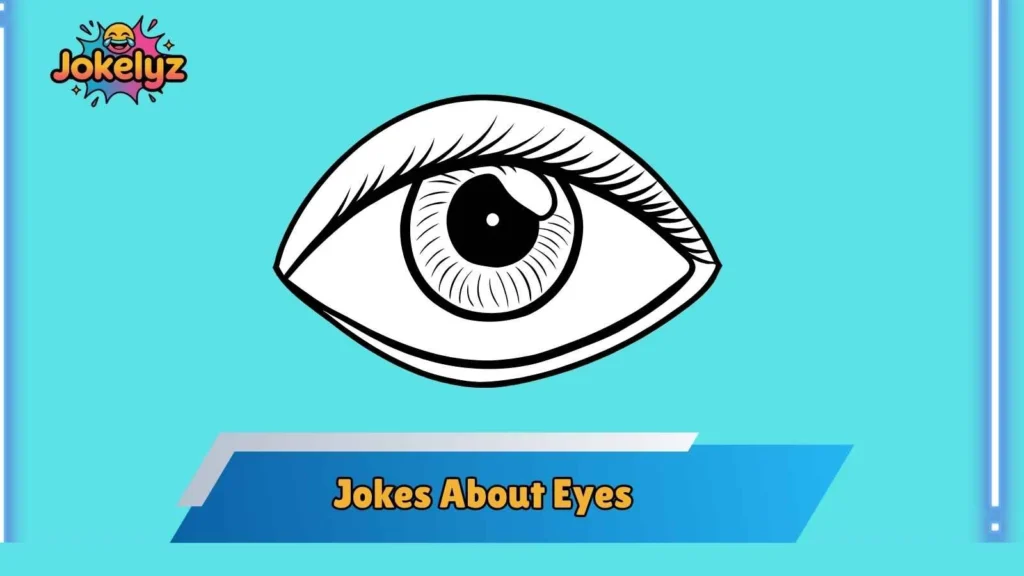 Funny Eye Jokes That Are Hard to Look Away From