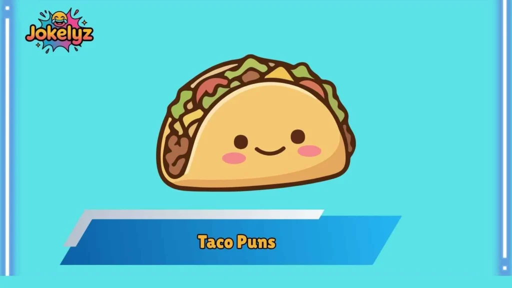Funny Taco Puns for Everyday Laughs