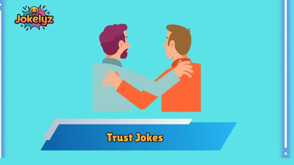 Funny Trust Jokes About Friends