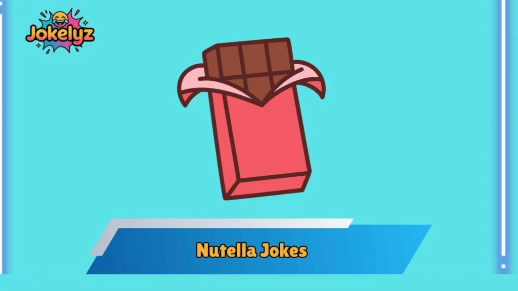 Nutella Jokes Perfect for Chocolate Lovers