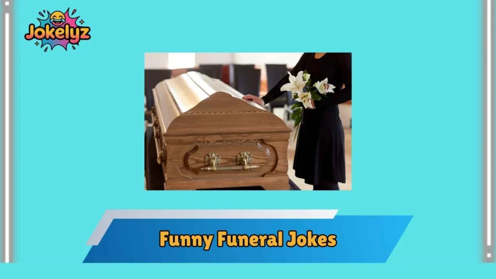 Silly Funeral Jokes That Make People Giggle