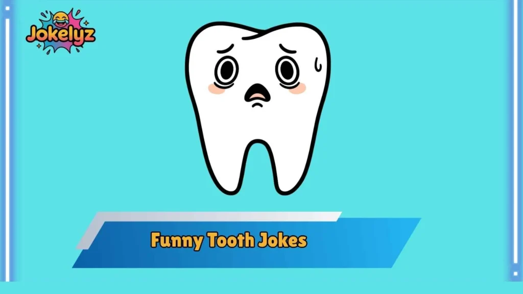 Silly Tooth Jokes for Everyday Laughs