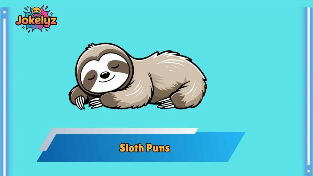 Cute Sloth Puns That Melt Hearts