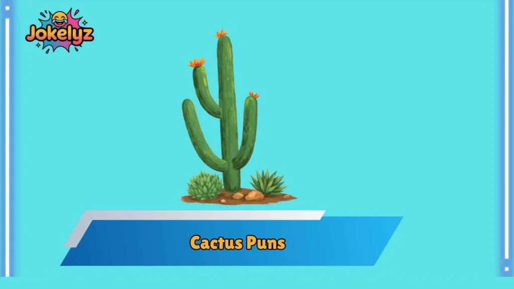 Funny Cactus Puns That Will Prick Your Funny Bone