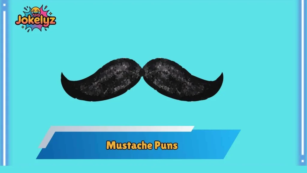 Funny Mustache Puns for Everyday Laughs