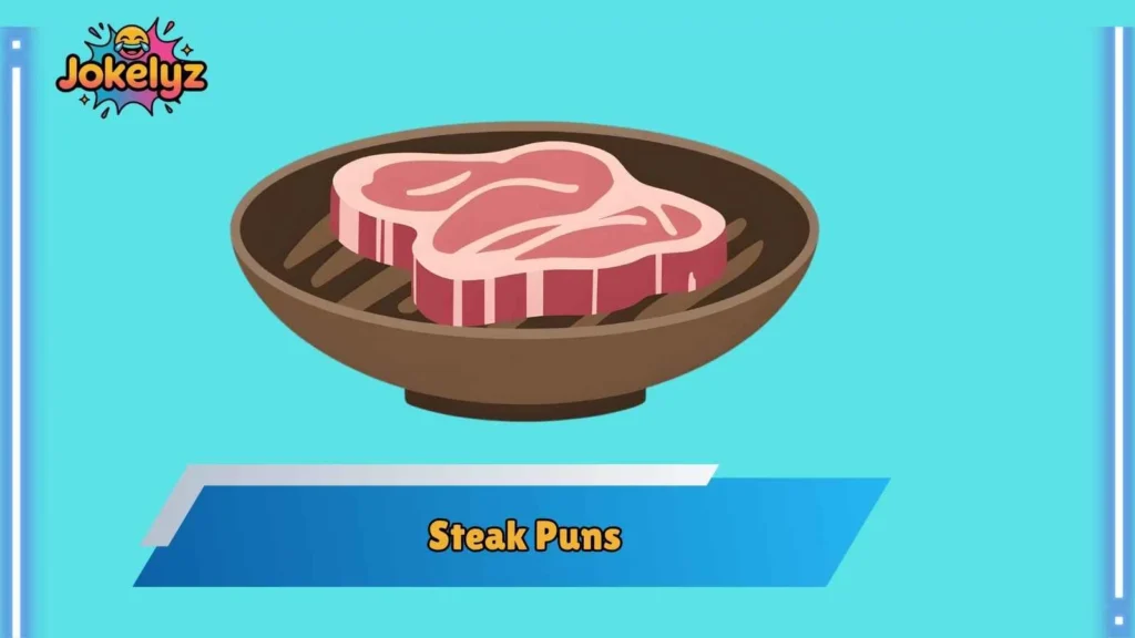 Funny Steak Puns That Make People Laugh Instantly