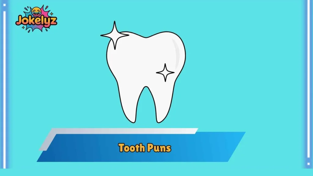 Funny Tooth Puns for Everyday Laughs