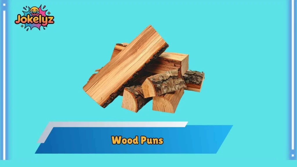 Funny Wood Puns for Everyday Laughs