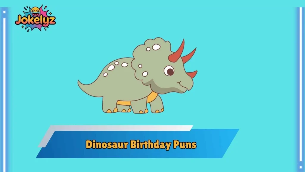 Cute Dinosaur Birthday Puns