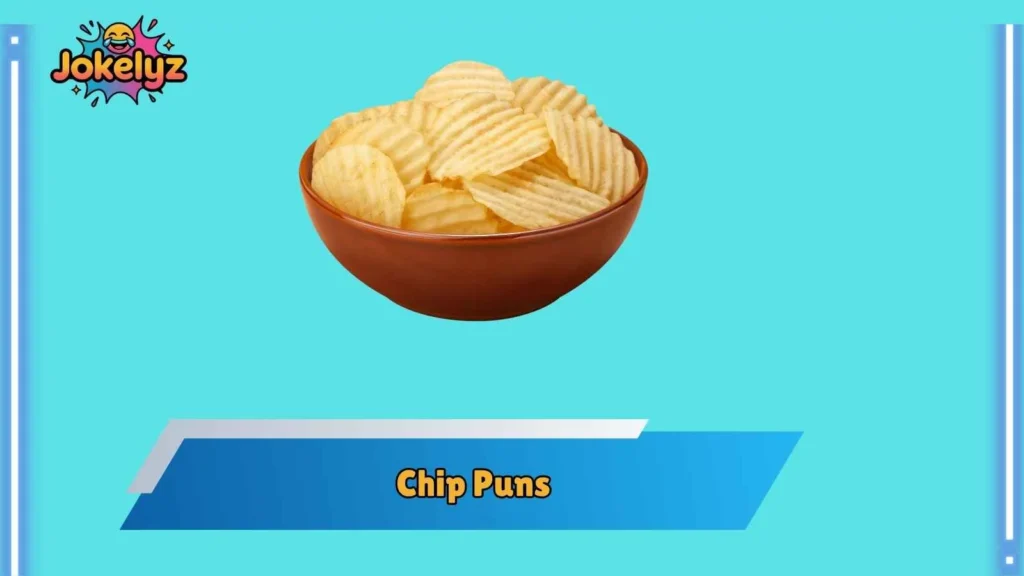 Crunchy Chip Puns