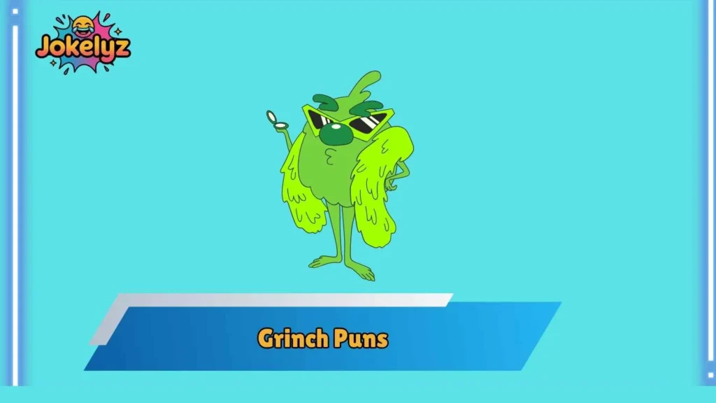 Fearless Grinch Puns for Maximum Chaos