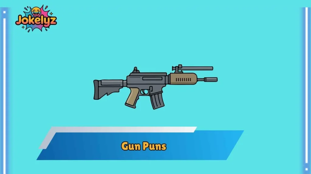 Funny Gun Puns for Friends