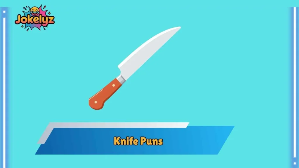 Funny Knife Puns for Friends