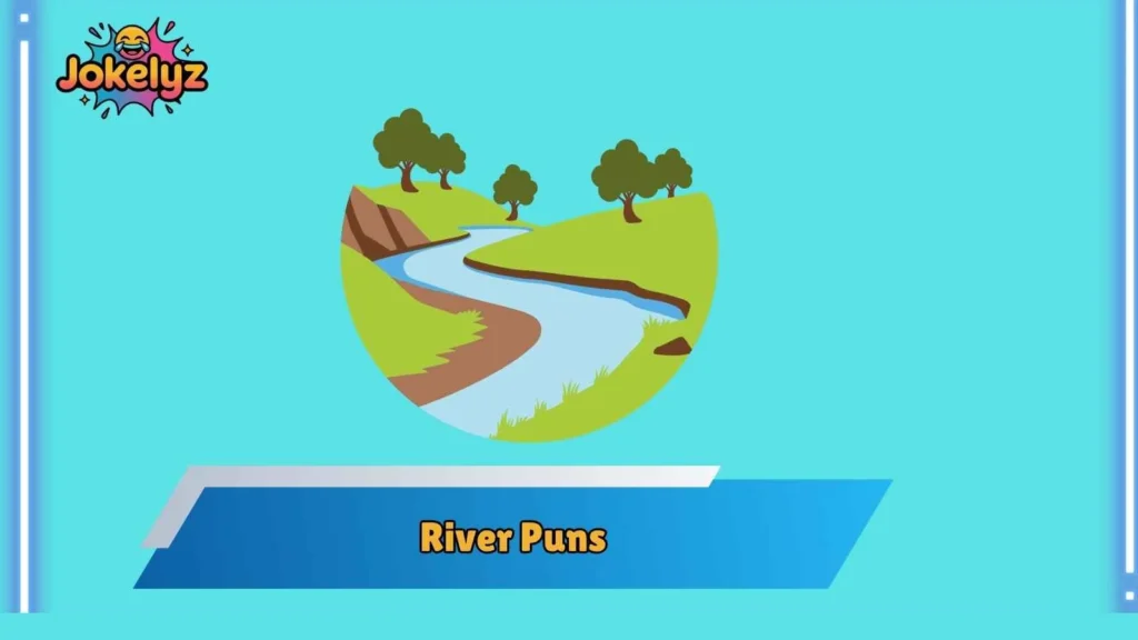 River Puns for TikTok and Viral Posts