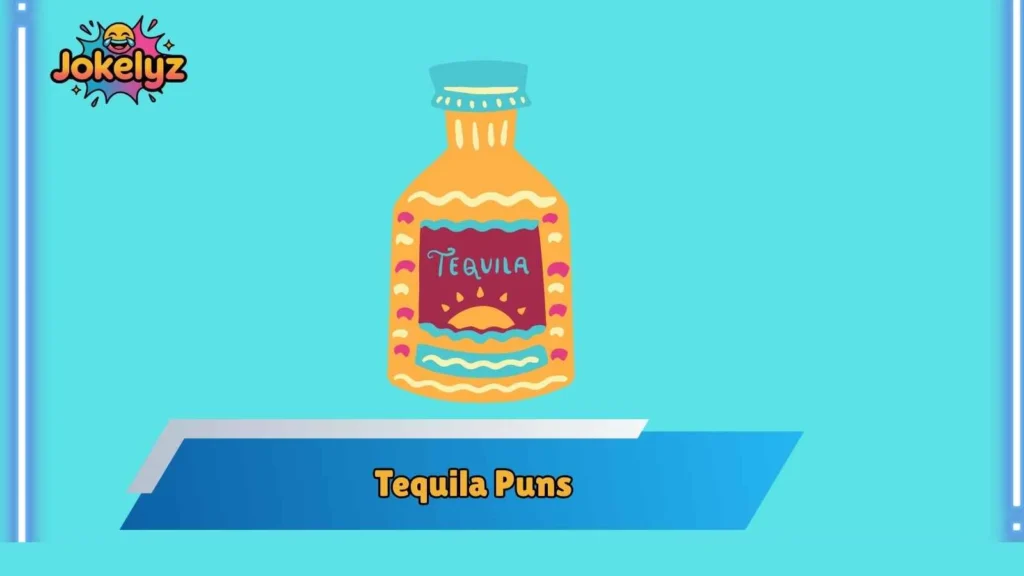 Tequila Puns for Birthdays