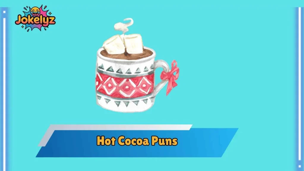 Funny Hot Cocoa Puns