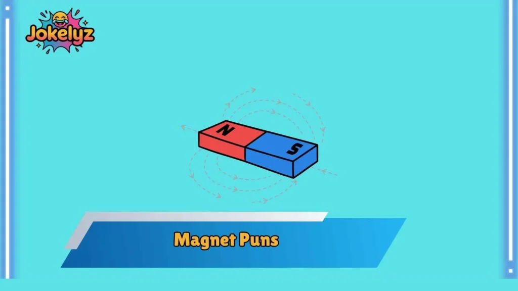 Funny Magnet Puns for Everyday Conversations